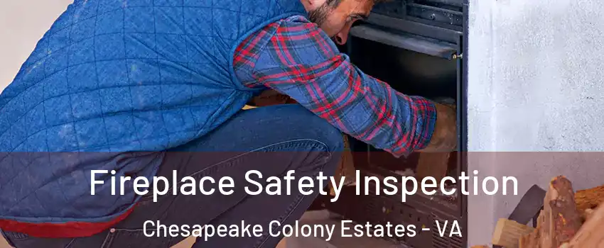 Fireplace Safety Inspection Chesapeake Colony Estates - VA