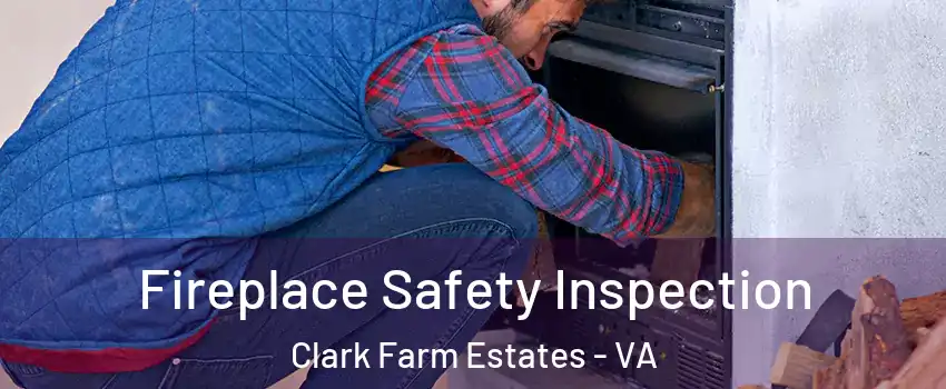 Fireplace Safety Inspection Clark Farm Estates - VA
