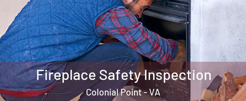 Fireplace Safety Inspection Colonial Point - VA