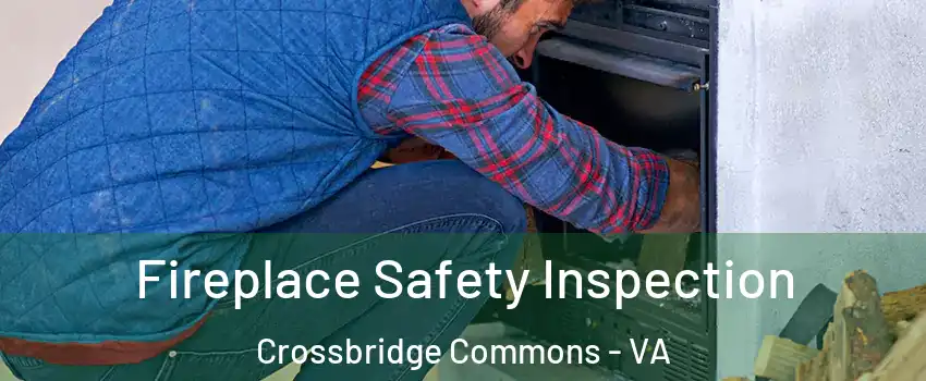 Fireplace Safety Inspection Crossbridge Commons - VA