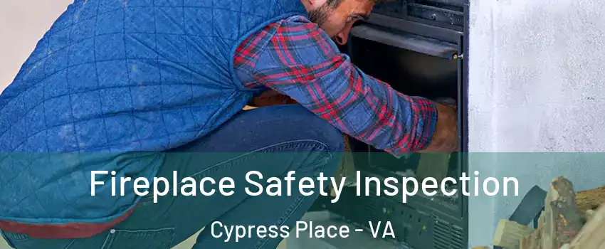 Fireplace Safety Inspection Cypress Place - VA