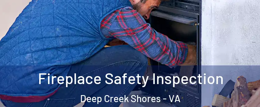 Fireplace Safety Inspection Deep Creek Shores - VA