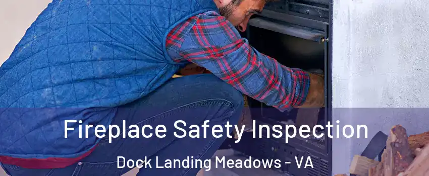Fireplace Safety Inspection Dock Landing Meadows - VA