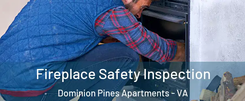 Fireplace Safety Inspection Dominion Pines Apartments - VA
