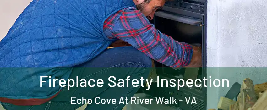 Fireplace Safety Inspection Echo Cove At River Walk - VA