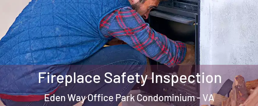 Fireplace Safety Inspection Eden Way Office Park Condominium - VA