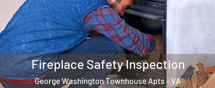 Fireplace Safety Inspection George Washington Townhouse Apts - VA
