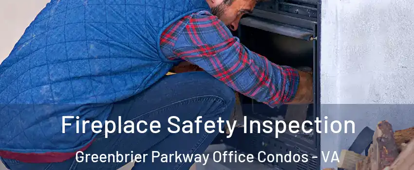 Fireplace Safety Inspection Greenbrier Parkway Office Condos - VA