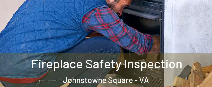 Fireplace Safety Inspection Johnstowne Square - VA