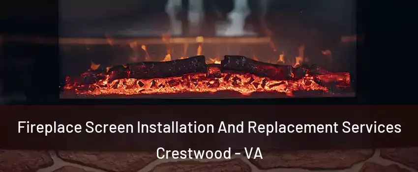 Fireplace Screen Installation And Replacement Services Crestwood - VA