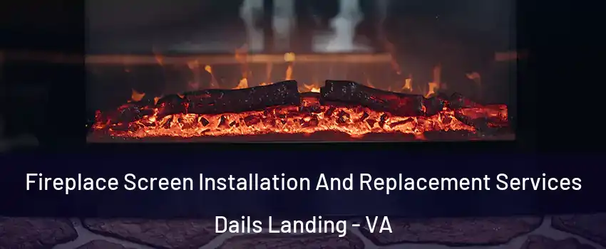 Fireplace Screen Installation And Replacement Services Dails Landing - VA