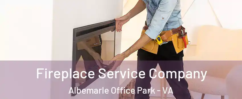 Fireplace Service Company Albemarle Office Park - VA