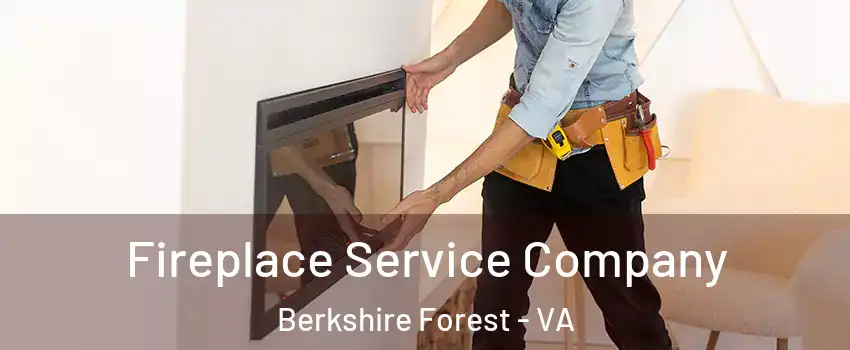 Fireplace Service Company Berkshire Forest - VA
