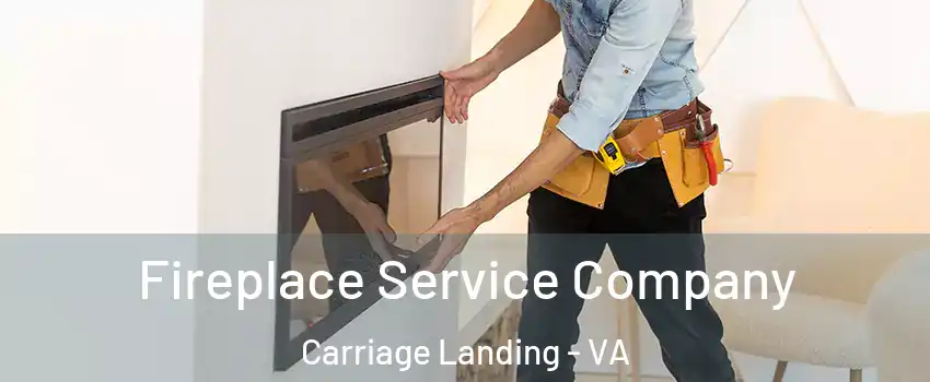 Fireplace Service Company Carriage Landing - VA