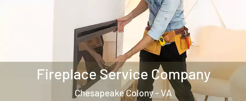 Fireplace Service Company Chesapeake Colony - VA