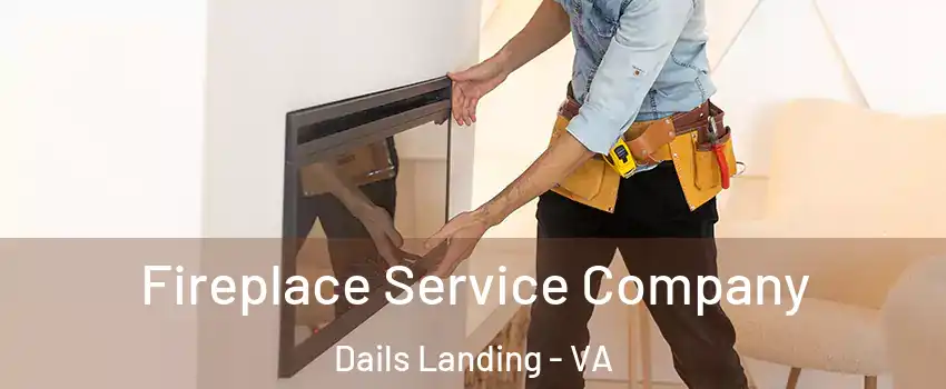 Fireplace Service Company Dails Landing - VA