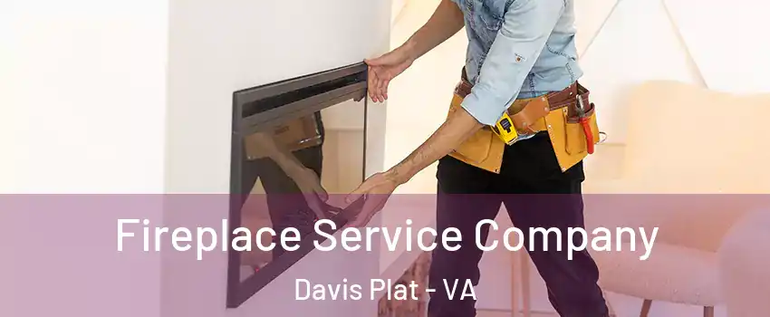 Fireplace Service Company Davis Plat - VA