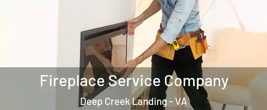 Fireplace Service Company Deep Creek Landing - VA