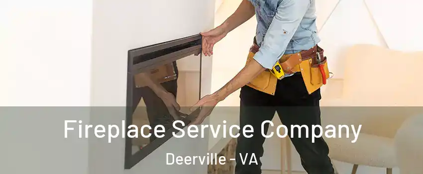 Fireplace Service Company Deerville - VA
