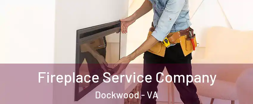 Fireplace Service Company Dockwood - VA