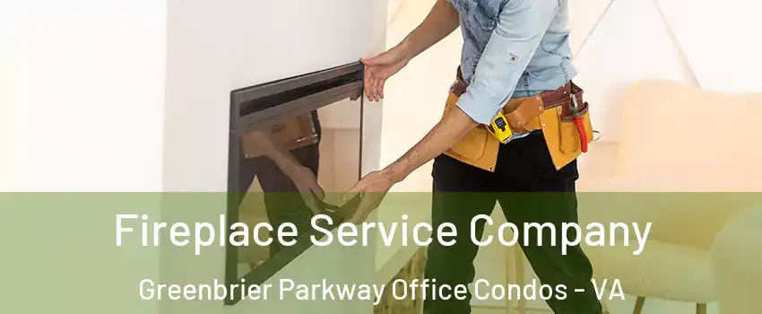 Fireplace Service Company Greenbrier Parkway Office Condos - VA