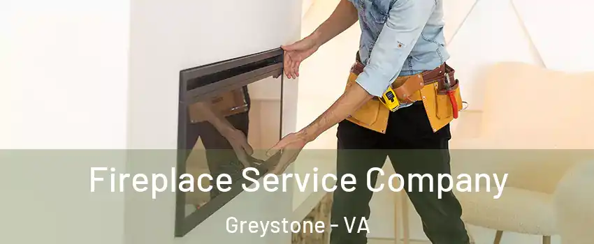 Fireplace Service Company Greystone - VA