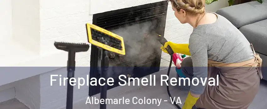 Fireplace Smell Removal Albemarle Colony - VA