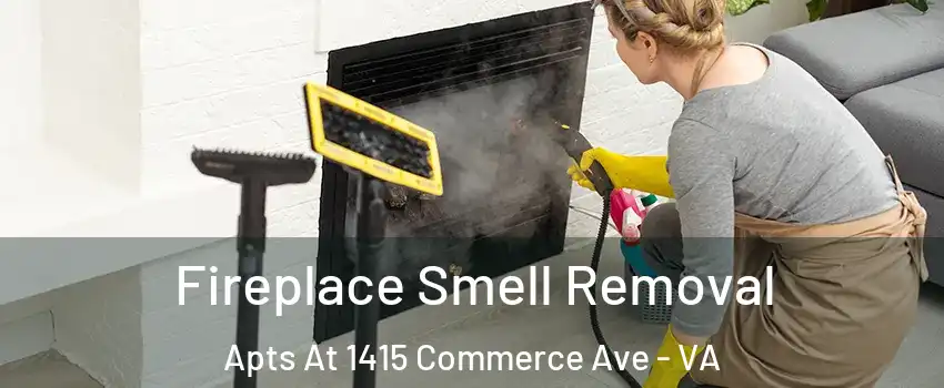 Fireplace Smell Removal Apts At 1415 Commerce Ave - VA