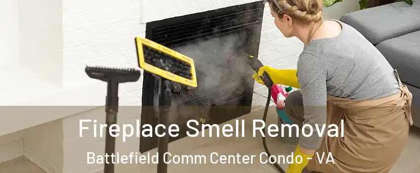 Fireplace Smell Removal Battlefield Comm Center Condo - VA