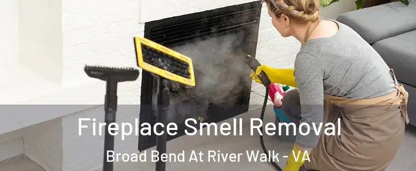 Fireplace Smell Removal Broad Bend At River Walk - VA