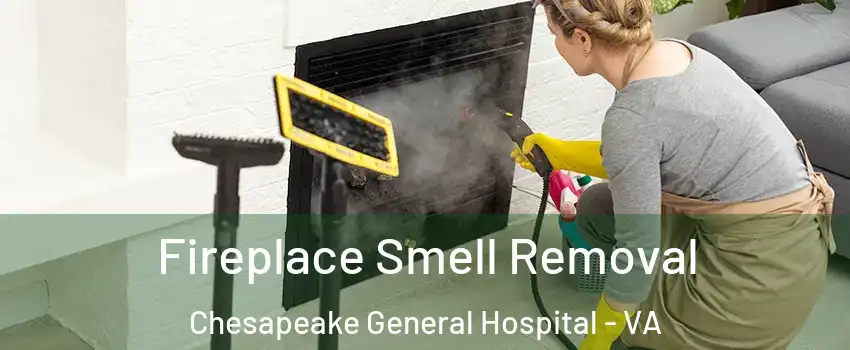 Fireplace Smell Removal Chesapeake General Hospital - VA