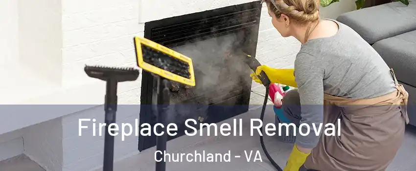Fireplace Smell Removal Churchland - VA