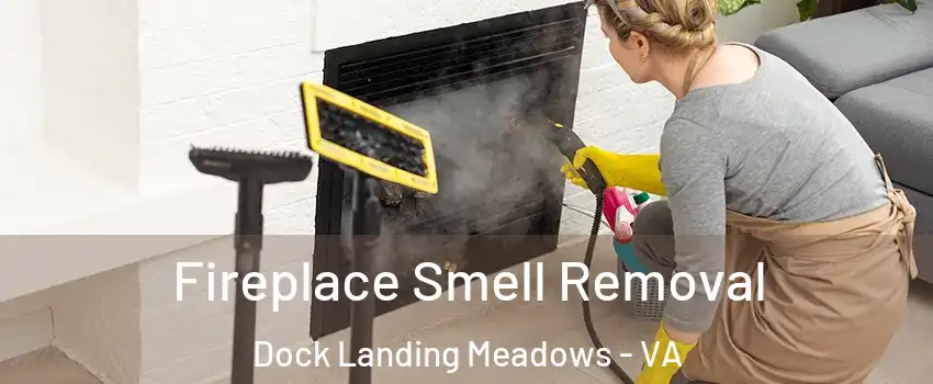 Fireplace Smell Removal Dock Landing Meadows - VA