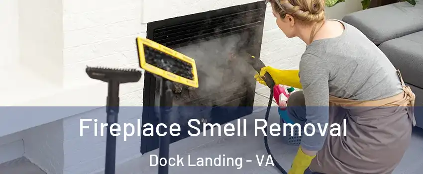 Fireplace Smell Removal Dock Landing - VA