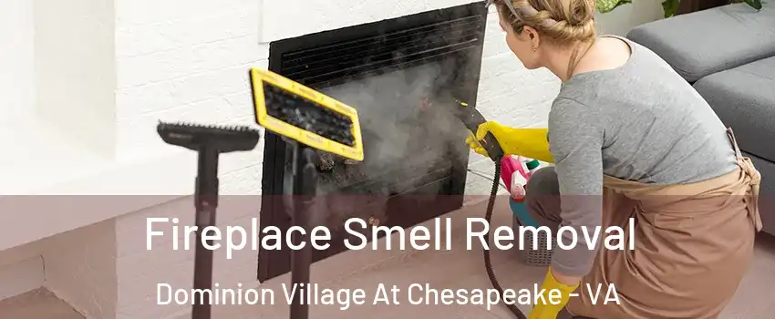 Fireplace Smell Removal Dominion Village At Chesapeake - VA