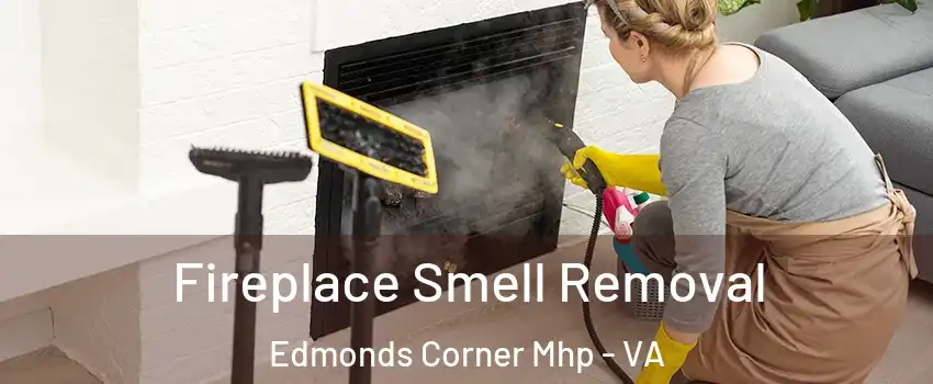 Fireplace Smell Removal Edmonds Corner Mhp - VA