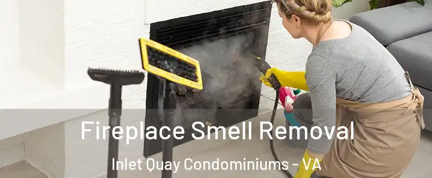Fireplace Smell Removal Inlet Quay Condominiums - VA