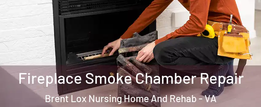 Fireplace Smoke Chamber Repair Brent Lox Nursing Home And Rehab - VA