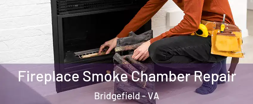 Fireplace Smoke Chamber Repair Bridgefield - VA