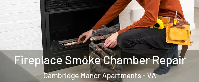 Fireplace Smoke Chamber Repair Cambridge Manor Apartments - VA