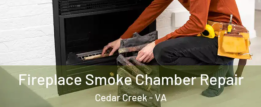 Fireplace Smoke Chamber Repair Cedar Creek - VA