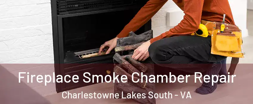 Fireplace Smoke Chamber Repair Charlestowne Lakes South - VA