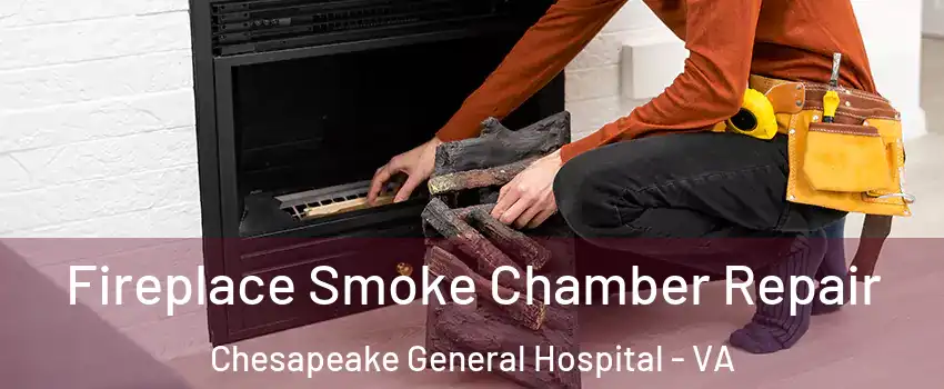 Fireplace Smoke Chamber Repair Chesapeake General Hospital - VA