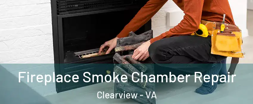 Fireplace Smoke Chamber Repair Clearview - VA
