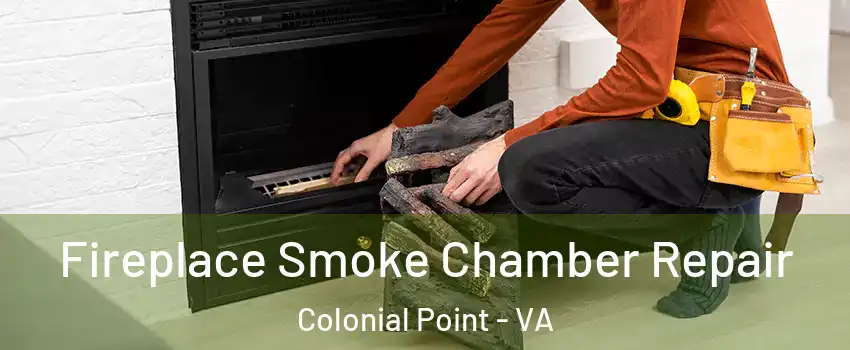 Fireplace Smoke Chamber Repair Colonial Point - VA