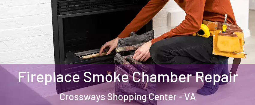 Fireplace Smoke Chamber Repair Crossways Shopping Center - VA