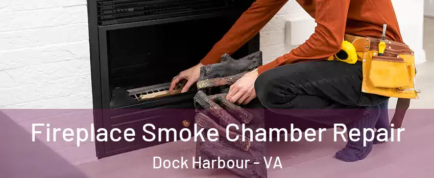 Fireplace Smoke Chamber Repair Dock Harbour - VA