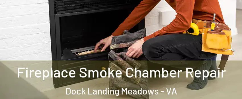 Fireplace Smoke Chamber Repair Dock Landing Meadows - VA