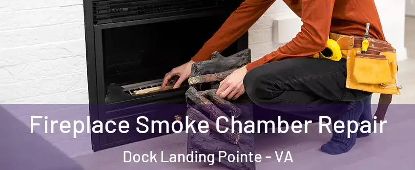 Fireplace Smoke Chamber Repair Dock Landing Pointe - VA