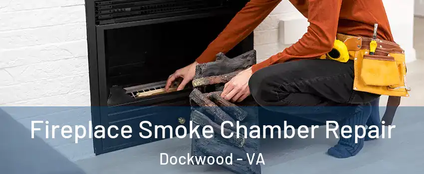 Fireplace Smoke Chamber Repair Dockwood - VA